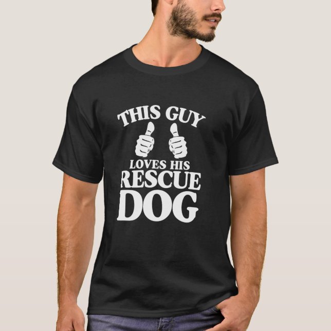 This Guy Loves His Rescue Dog Funny Best Dog Chris T-Shirt (Front)