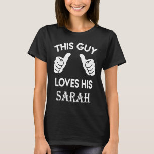 This guy loves his SARAH  valentine Anniversary 02 T-Shirt