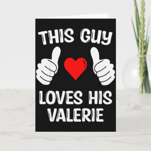 This Guy Loves His Valerie Girlfriend Wife Valenti Card