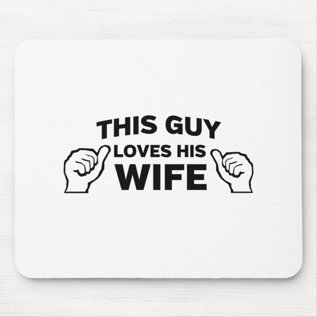 This Guy Loves His Wife Mouse Pad (Front)