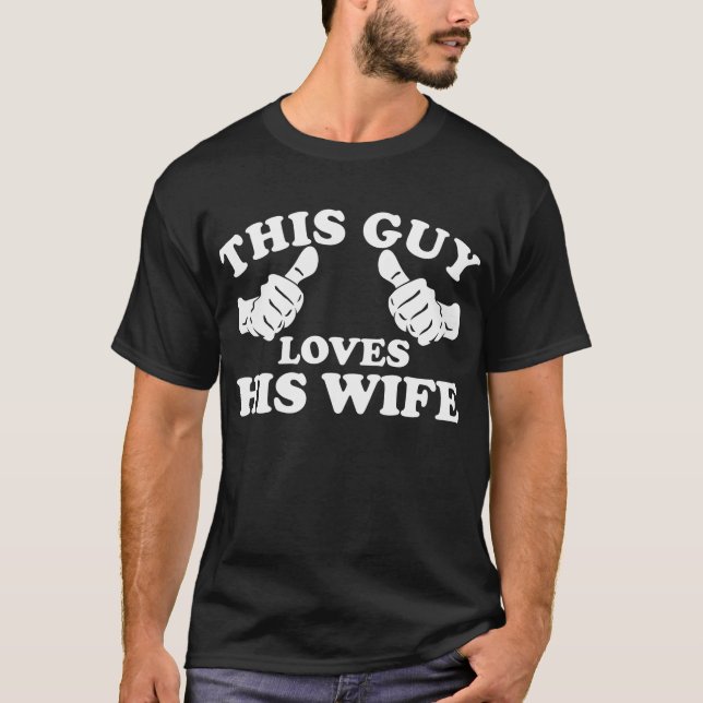 This Guy Loves His Wife T-Shirt (Front)