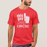 This Guy Loves Kimchi! T-Shirt