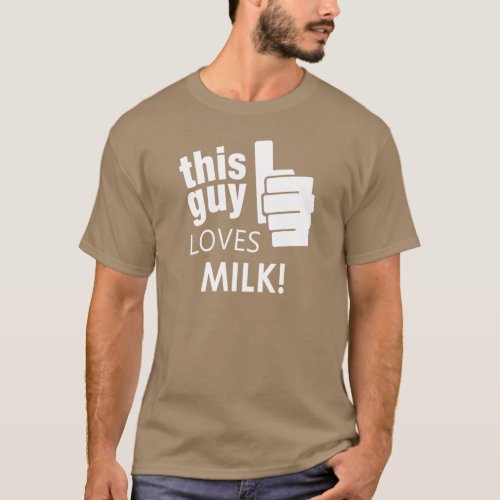 This Guy Loves Milk T_Shirt