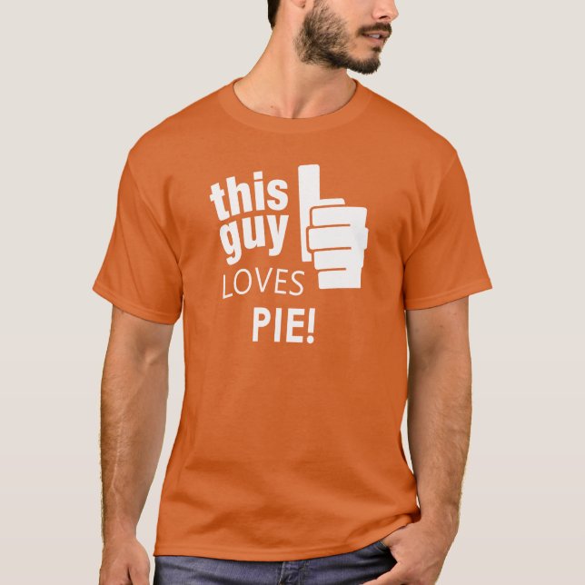 This Guy Loves Pie! T-Shirt (Front)