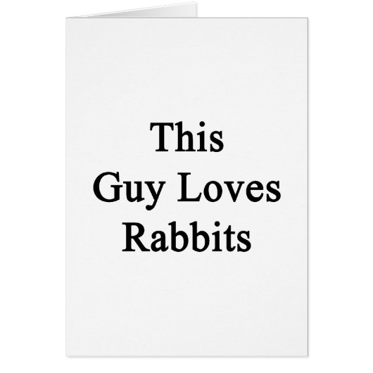 This Guy Loves Rabbits (Front)