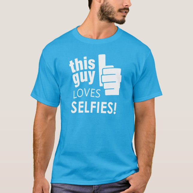 This Guy Loves Selfies! T-Shirt (Front)