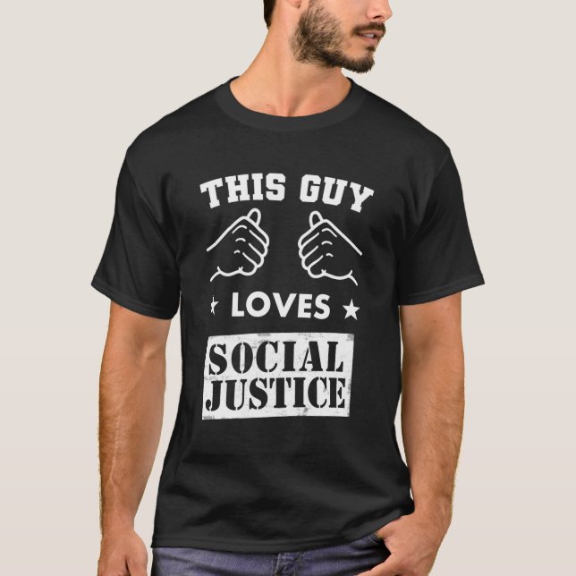 This Guy Loves Social Justice T-Shirt (Front)