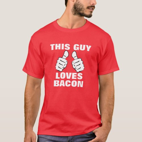 This Guy Loves To Bacon T_Shirt