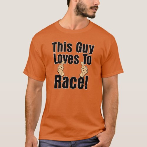 This Guy Loves To Race Thumbs Up Mens T_shirt