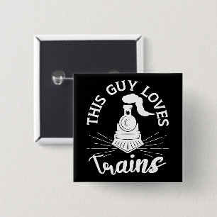 This Guy Loves Trains Railroad Lover Funny Train Button