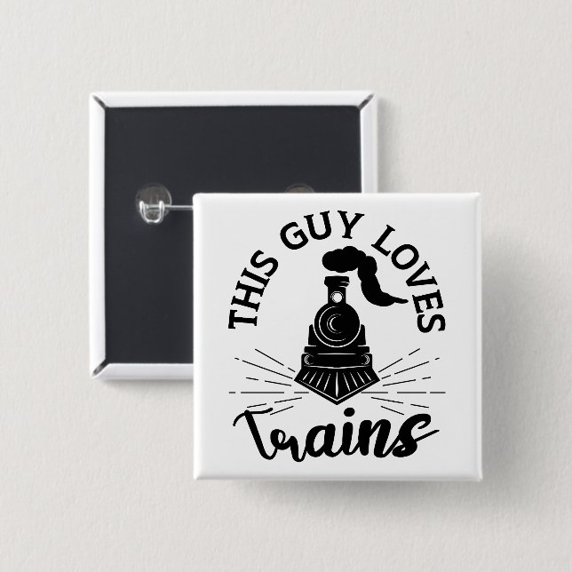 This Guy Loves Trains Railroad Lover Funny Train Button (Front & Back)