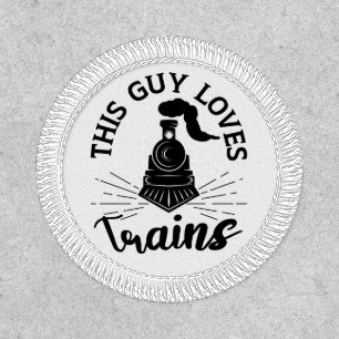 This Guy Loves Trains Railroad Lover Funny Train Patch