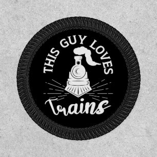 This Guy Loves Trains Railroad Lover Funny Train Patch