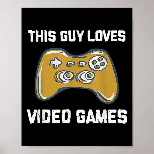 This Guy Loves Video Games Funny Gamer Quote Gamin Poster (Front)