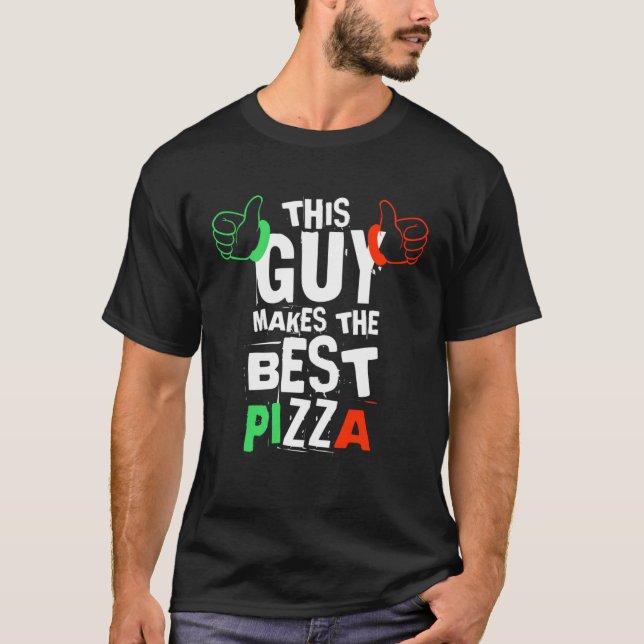 This Guy Makes The Best Pizza Baker Pizza T-Shirt (Front)