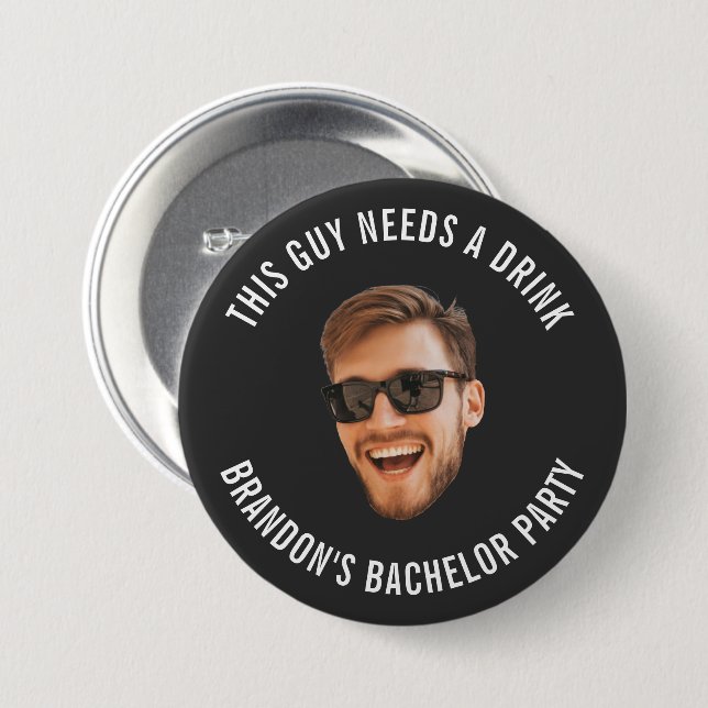 This Guy Needs A Drink Custom Photo Bachelor Party Button (Front & Back)