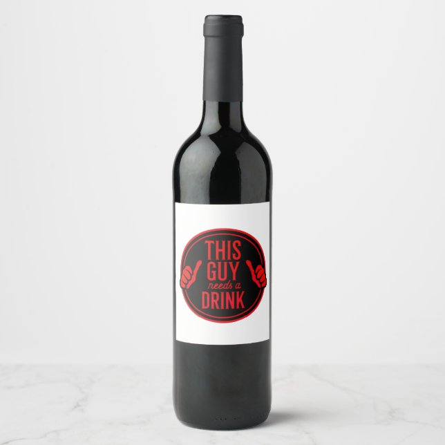 this guy needs a drink wine label (Front)