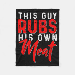 This Guy Rubs His Own Meat Funny Bbq Smoker Barbec Fleece Blanket