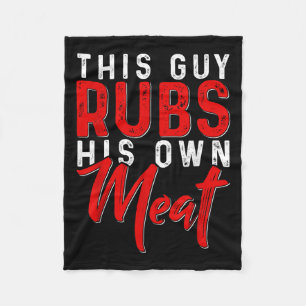 This Guy Rubs His Own Meat Funny Bbq Smoker Barbec Fleece Blanket