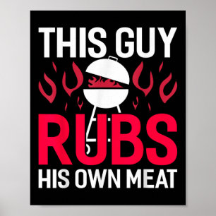 This Guy Rubs His Own Meat Funny Bbq Smoker Barbec Poster