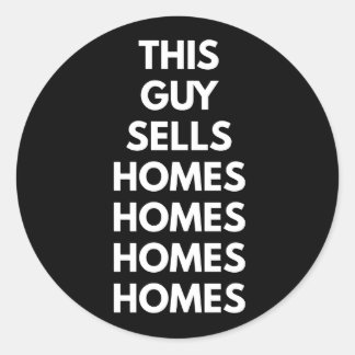 This Guy Sells Homes Homes Homes Classic Round Sticker