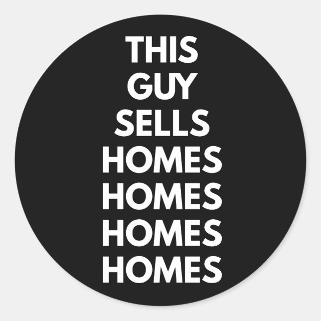 This Guy Sells Homes Homes Homes  Classic Round Sticker (Front)