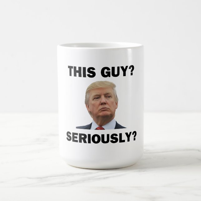 This Guy, Seriously? Coffee Mug (Center)
