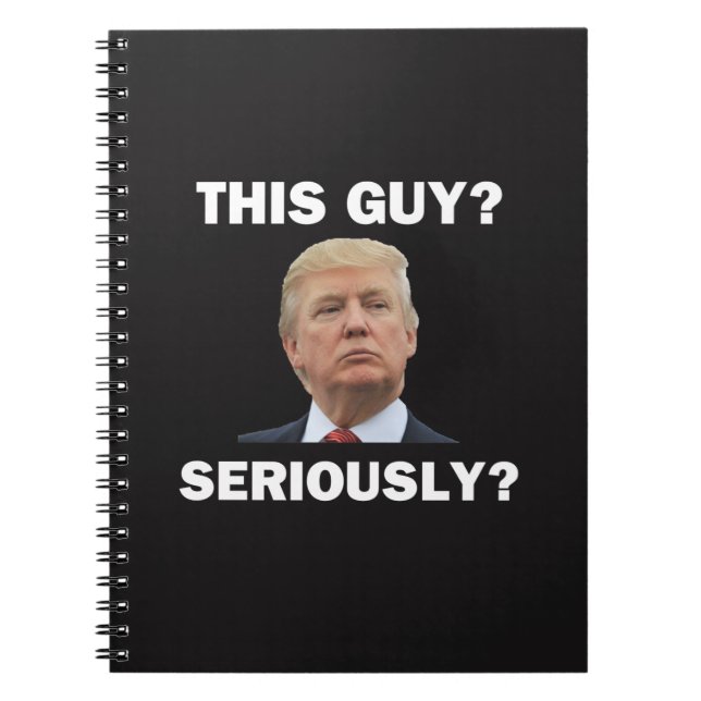 This Guy, Seriously? Notebook (Front)