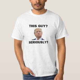 This Guy, Seriously? T-Shirt