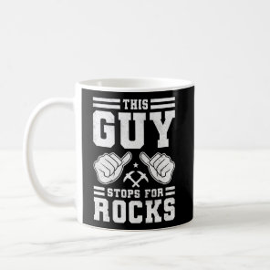 This Guy Stops For Rocks Geology Coffee Mug