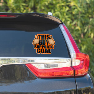 THIS GUY SUPPORTS COAL STICKER
