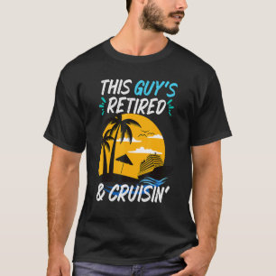 This guy's retired and cruising 2022 funny holiday T-Shirt