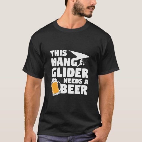 This Hang Glider Needs A Beer Gliding Gliders  T_Shirt
