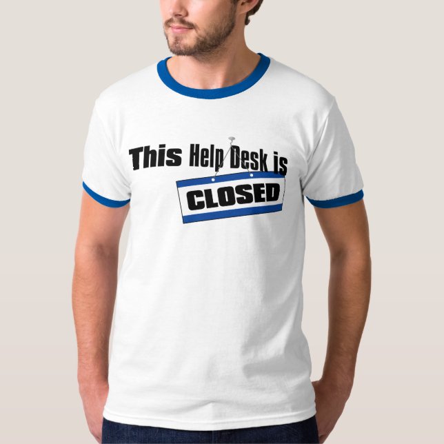 THIS Help Desk is Closed T-Shirt (Front)