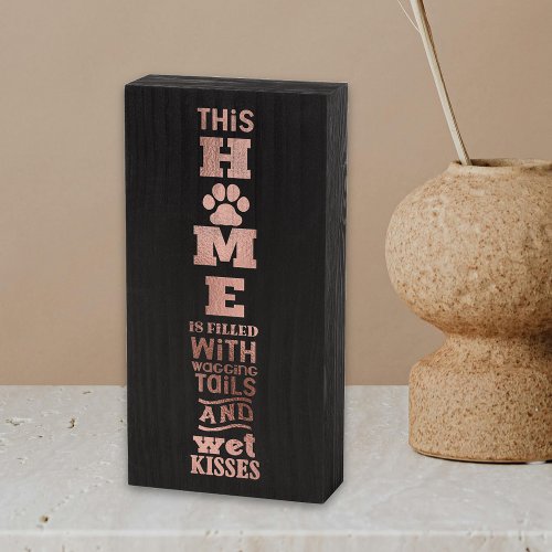 This home Dog Lover Wet Kisses Rose Gold Wooden Box Sign