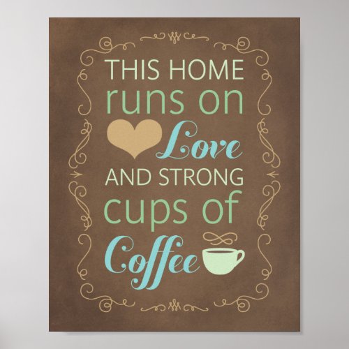 This Home Runs on Love and Strong Cups of Coffee Poster