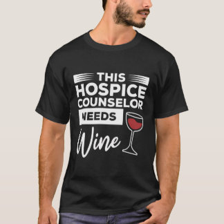 This Hospice Counselor Needs Wine Counseling T-Shirt