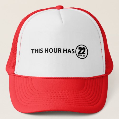 This Hour Has 22 Minutes Trucker Hat