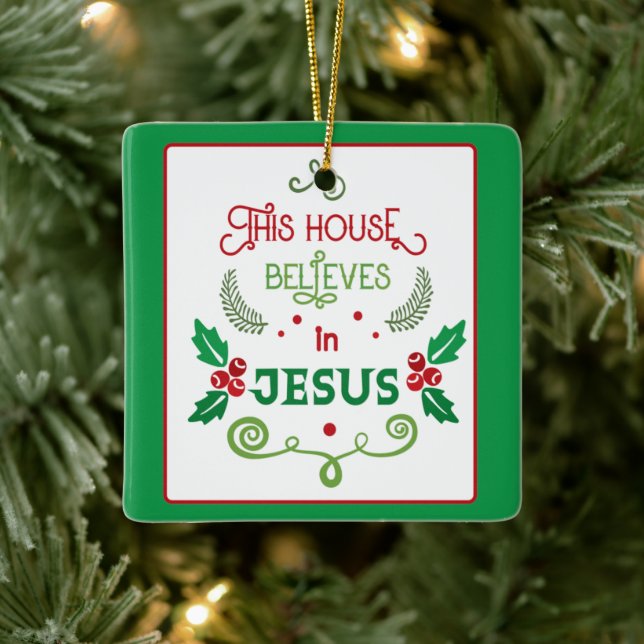 This House Believes in Jesus   Ceramic Ornament (Tree)