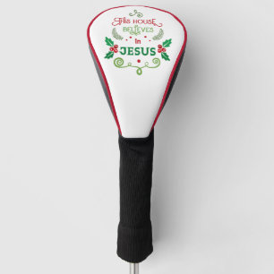 This House Believes in Jesus Golf Head Cover