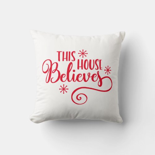 This House Believes with Snowflakes Christmas Throw Pillow