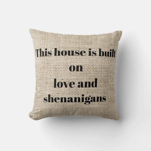 This House Built On Love And Shenanigans Throw Pillow (Front)