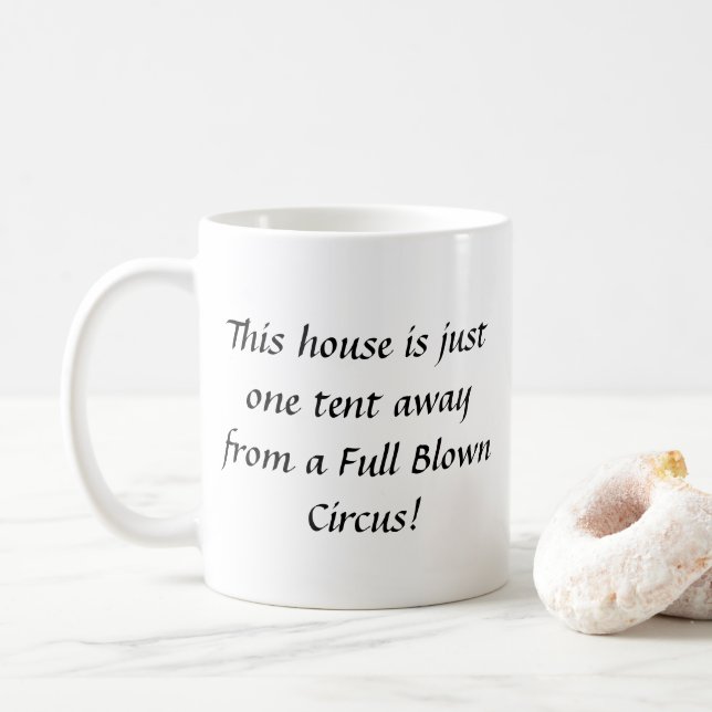This House Full Blown Circus Funny Quote Family Coffee Mug (With Donut)