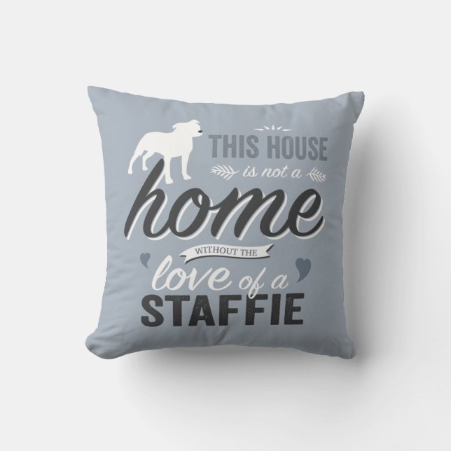 This House is not a Home - Staffie Dog Lover Throw Pillow (Front)
