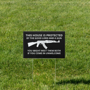 This House Is Protected By The Good Lord & A Gun Sign