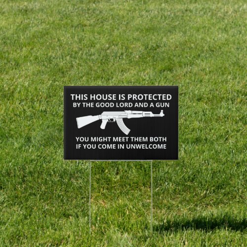 This House Is Protected By The Good Lord  A Gun Sign