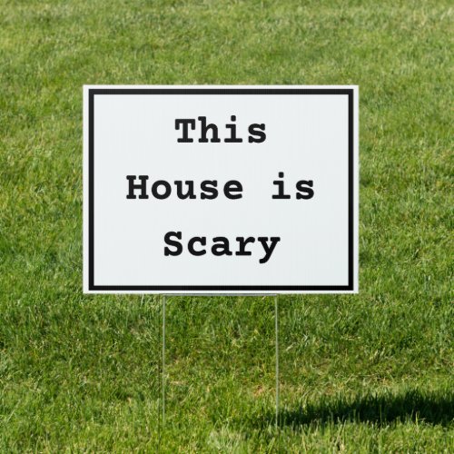 This House is Scary  Halloween Decoration Sign