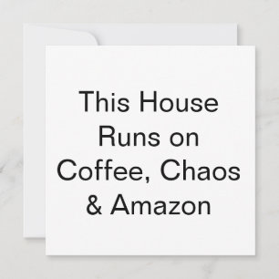 This House Runs on Coffee, Chaos & Amazon Invitation