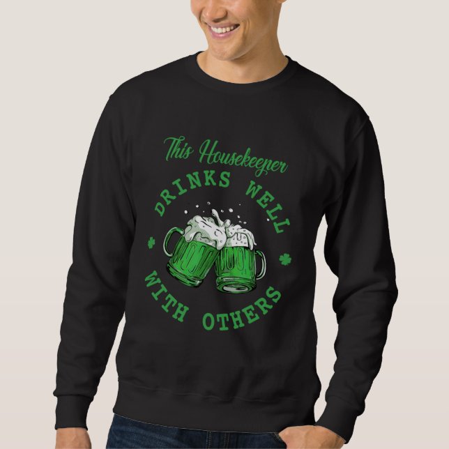 This Housekeeper Drinks Well With Others St Patric Sweatshirt (Front)
