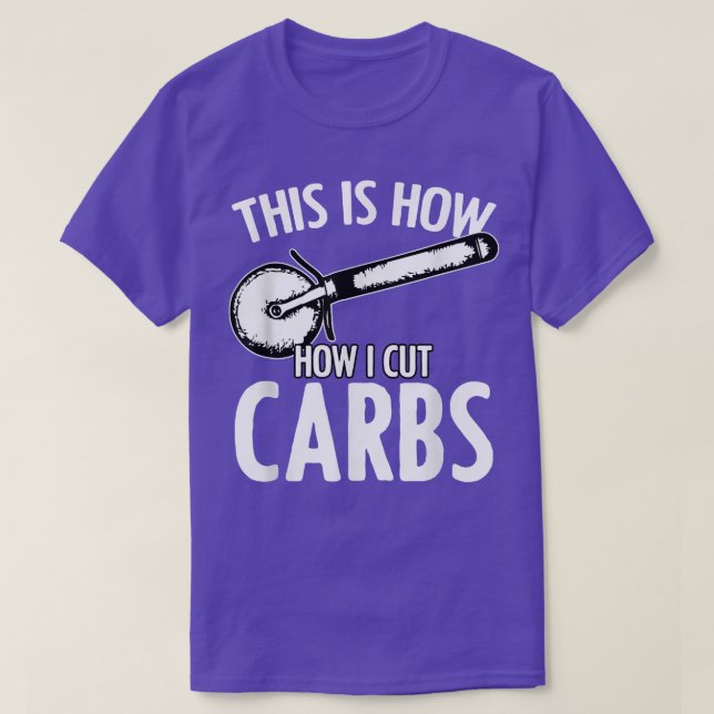 This How I Cut Carbs Funny Pizza Humor For Cheesy  T-Shirt (Design Front)